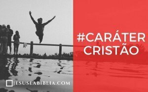 Estudo Bíblico Sobre Caráter Cristão