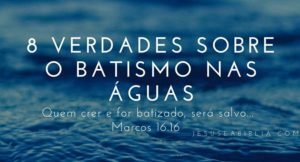8 verdades sobre o batismo nas águas