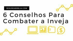 Estudo Bíblico Sobre a Inveja - 6 Conselhos Para Combater a Inveja