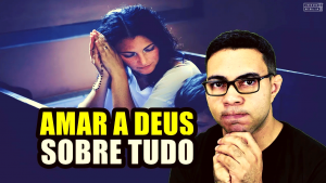 Como Amar a Deus de Todo o Coração em 3 PASSOS