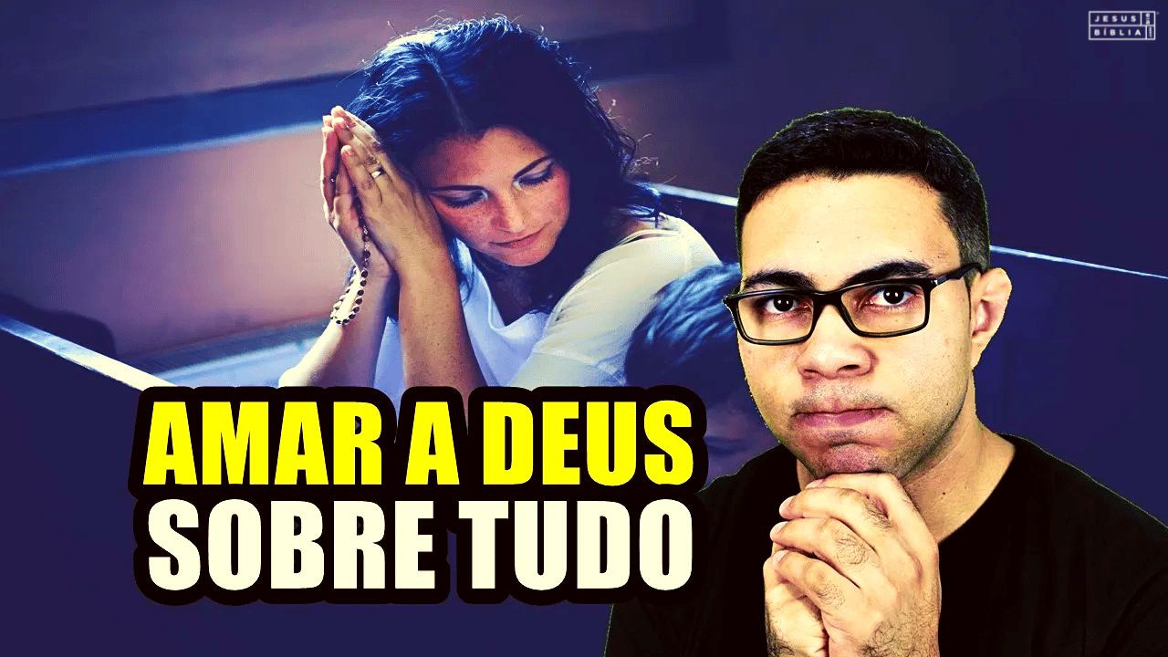 Como Amar a Deus de Todo o Coração em 3 PASSOS