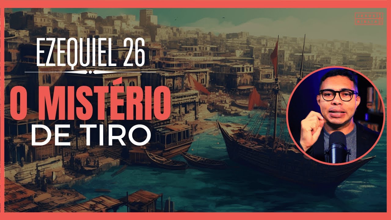 Ezequiel 26 Estudo: O mistério da cidade perdida de Tiro