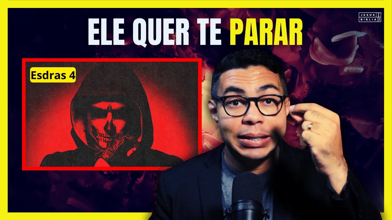 Esdras 4 Estudo: O Diabo quer te parar