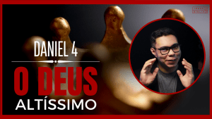 Daniel 4 Estudo: Nabucodonosor declara a glória de Deus (Bíblia Explicada)
