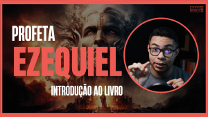 Estudo do Livro de Ezequiel o Profeta