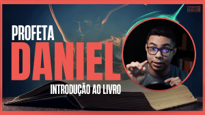 Profeta Daniel - Introdução ao livro