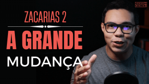 Zacarias 2 O COMEÇO de uma GRANDE MUDANÇA (Bíblia Comentada)
