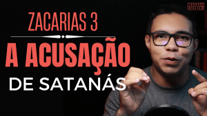 Zacarias 3 Estudo A ACUSAÇÃO DE SATANÁS