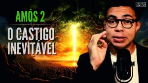 Amós 2 Estudo: O castigo divino contra a desobediência