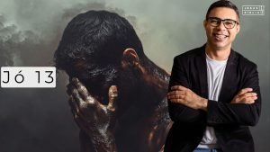 Jó 13 Estudo: O Discurso Corajoso de Jó