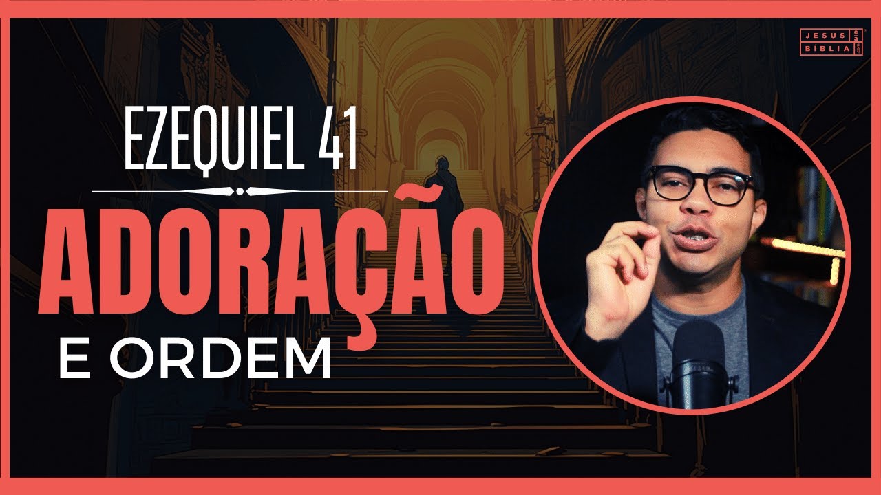 Ezequiel 41 Estudo: Ordem e a Organização na Adoração a Deus