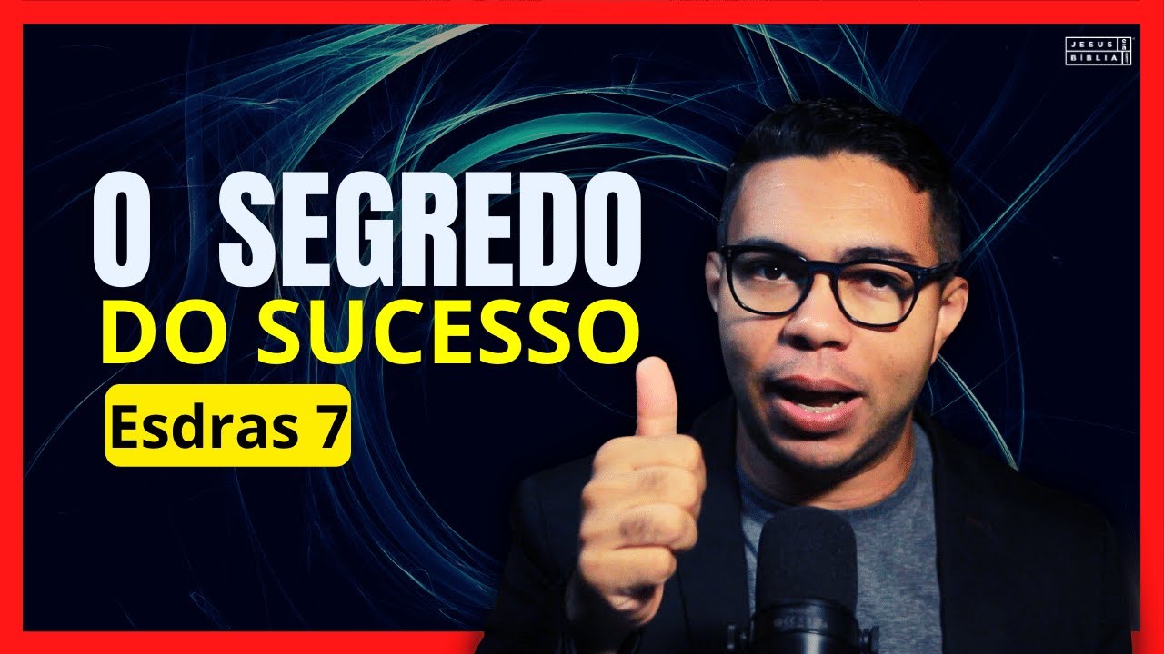 Esdras 7 Estudo: O SEGREDO do sucesso