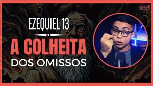 Ezequiel 13 Estudo: A importância de discernir a verdade em um mundo de engano