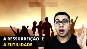4 Verdades Sobre a Ressurreição dos Crentes
