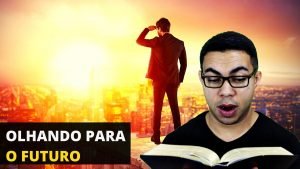Olhando Para o Futuro - Vivendo Com Deus