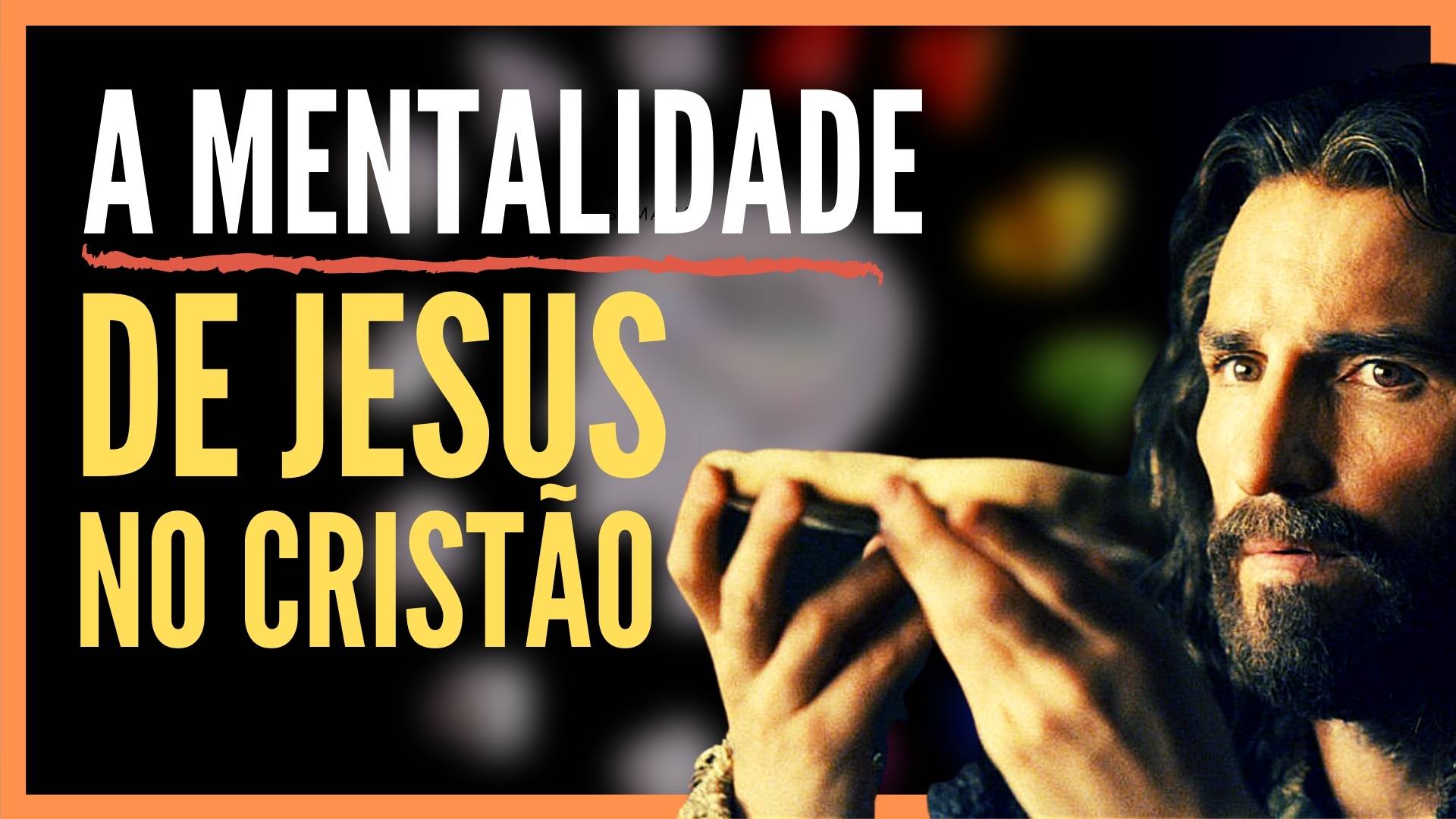A Mentalidade de Jesus No Cristão