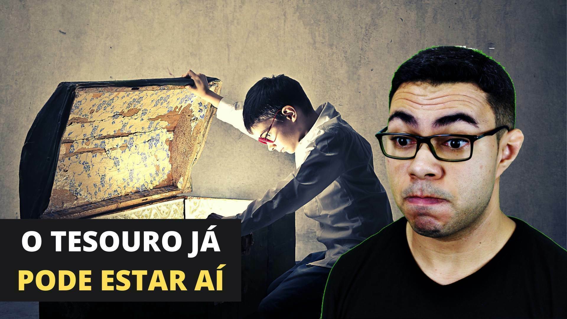 O TESOURO JÁ Pode Estar Aí
