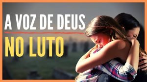 Ouvindo a Voz de Deus no Luto