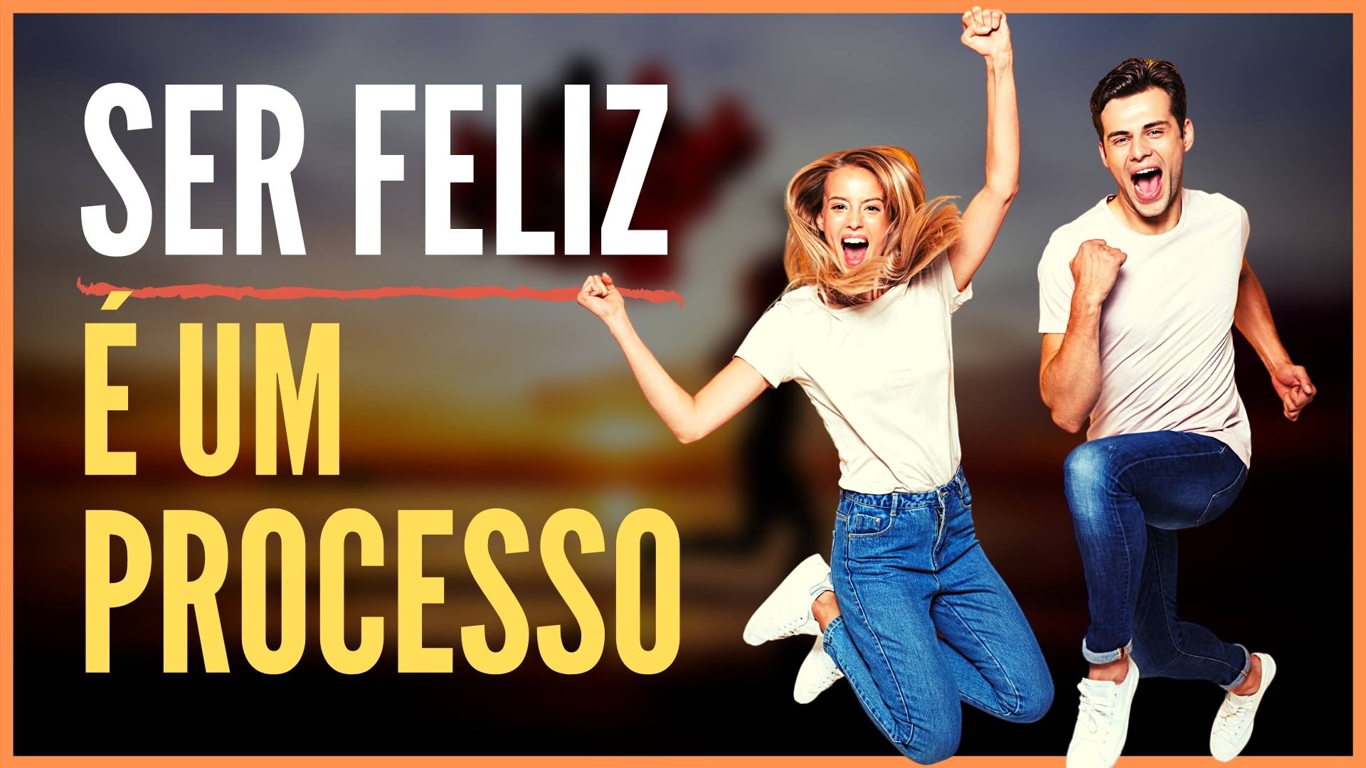 Ser Feliz é Um Processo