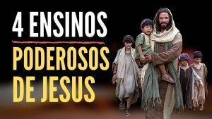 4 Ensinos de Jesus Para Praticarmos