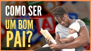 Como Ser Um Bom Pai Segundo a Bíblia