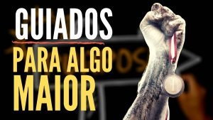 Guiados Por Deus Para Algo Maior