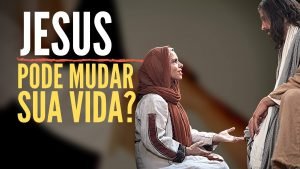 Por que Jesus Pode Mudar Sua Vida