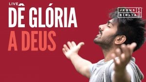 Dê glória a Deus com sua vida sempre!