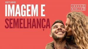 Imagem e Semelhança de Deus - O Que Significa