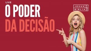 O Poder da Decisão À Luz da Bíblia