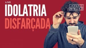 Idolatria disfarçada