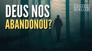 Deus nos abandonou