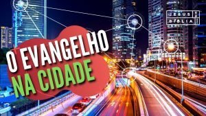 O evangelho na cidaade