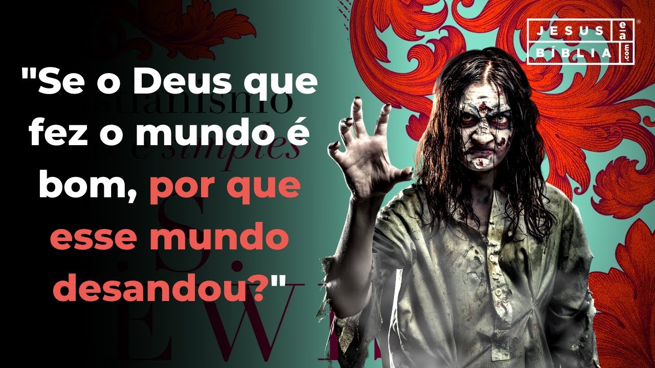 Se Deus é bom, por que o mundo é mau?