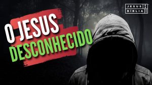 Um Jesus Desconhecido