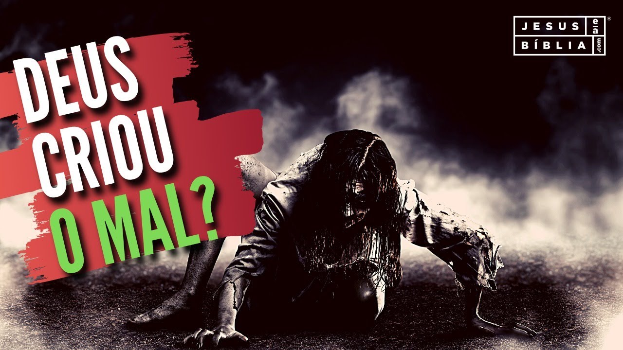 Deus criou o mal?