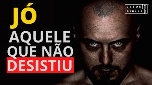 3 motivos pelos quais Jó não desistiu