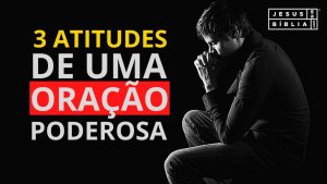 3 passos para uma oração poderosa