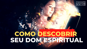 COMO DESCOBRIR SEU DOM ESPIRITUAL (UM GUIA PRÁTICO)