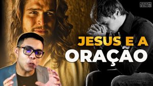 O que Jesus diz sobre a oração
