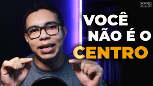Oração da manhã - Você não é o centro 3