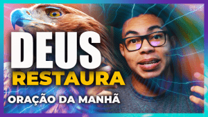 Oração da manhã - A Deus vai restaurar