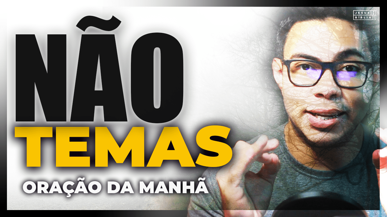Oração da manhã - Eu sou contigo não temas nem te espantes 2
