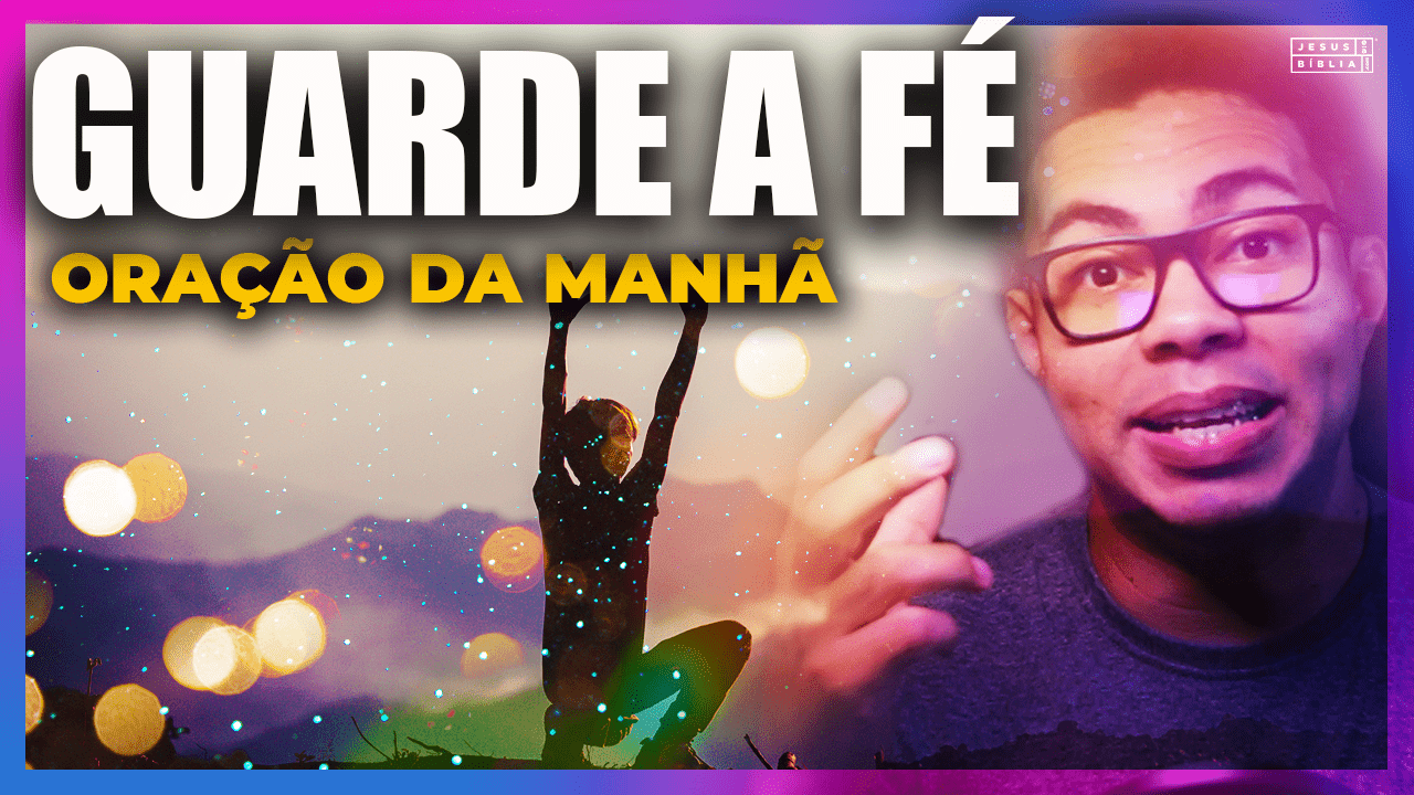 Oração da manhã - GUARDE A FÉ