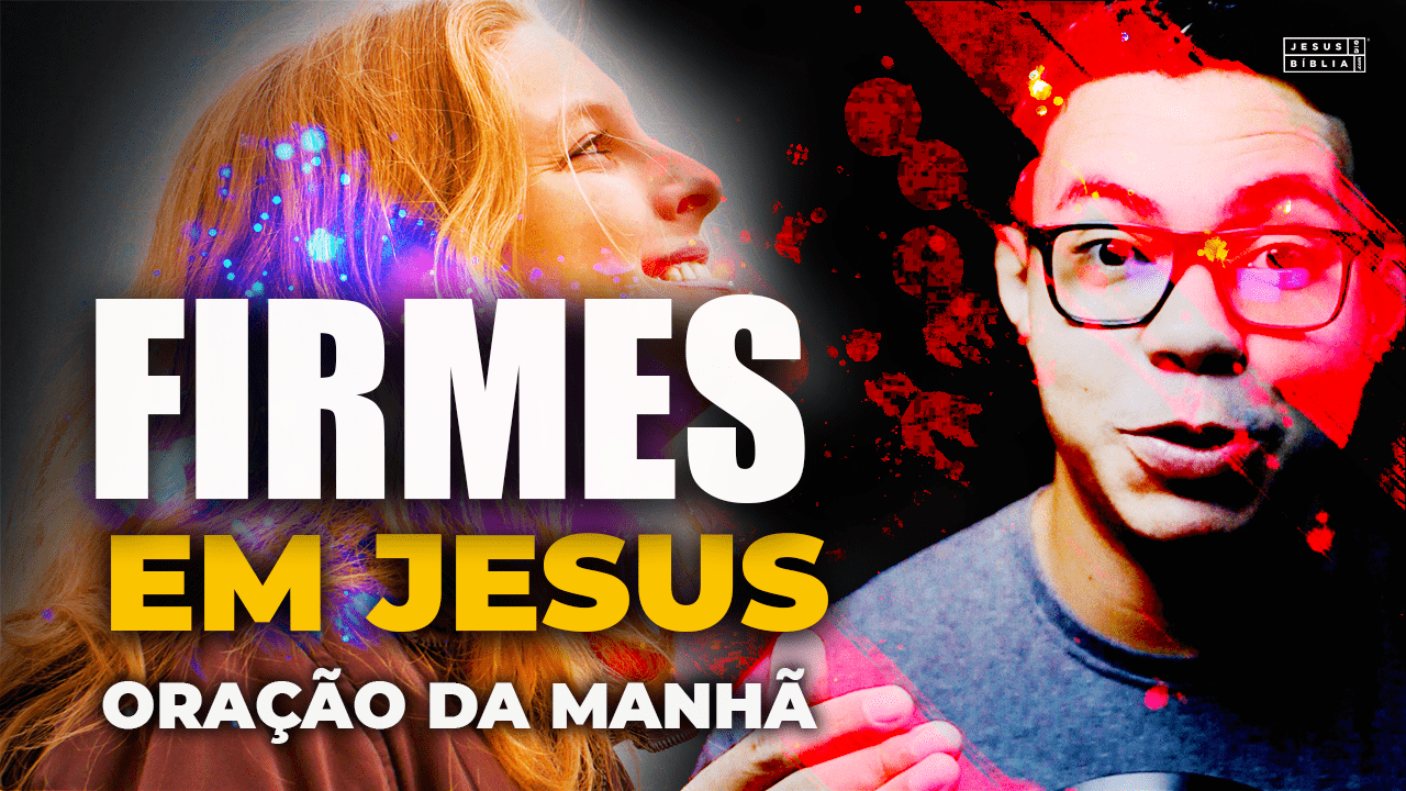 Oração da manhã - OLHE PARA JESUS