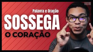 Sossega o teu ansioso coração