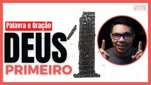 A IMPORTÂNCIA de manter Deus em PRIMEIRO LUGAR