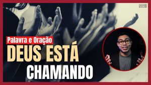 É Deus CHAMANDO!