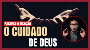 CONFIE NO CUIDADO INFALÍVEL DE DEUS