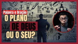 Plano de Deus ou o seu?